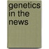 Genetics in the news