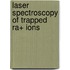 Laser spectroscopy of trapped Ra+ ions
