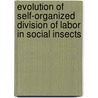 Evolution of self-organized division of labor in social insects by A. Duarte