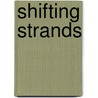 Shifting strands door Bryant Griffith