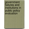 Government failures and institutions in public policy evaluation by Aleid Schilder