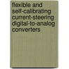 Flexible and self-calibrating current-steering digital-to-analog converters door G.I. Radulov