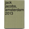 Jack Jacobs, Amsterdam 2013 by Jack Jacobs