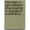 New Ways In Rgd-mediated Drug Targeting To Angiogenic Endothelium by K. Temming