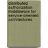 Distributed authorization middleware for service-oriented architectures