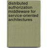 Distributed authorization middleware for service-oriented architectures door T. Goovaerts