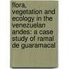 Flora, vegetation and ecology in the Venezuelan Andes: A case study of Ramal de Guaramacal door N.L. Cuello Alvarado