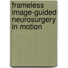 Frameless image-guided neurosurgery in motion door P.A. Woerdeman