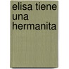 Elisa tiene una hermanita door Marianne Busser