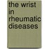 The wrist in rheumatic diseases