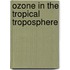 Ozone in the tropical troposphere