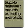 Triazole Materials: Towards Extending Aromaticity door Michal Juríček