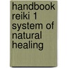 Handbook Reiki 1 System of Natural Healing door I.J. Blanco