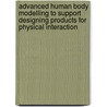 Advanced human body modelling to support designing products for physical interaction by N.C.C.M. Moes