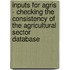 Inputs For Agris - Checking The Consistency Of The Agricultural Sector Database