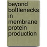 Beyond bottlenecks in membrane protein production door R.K.R. Marreddy