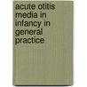 Acute otitis media in infancy in general practice door R.A.M.J. Damoiseaux