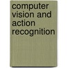 Computer Vision and Action Recognition by M.A.R. Ahad