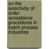 On the selectivity of order acceptance procedures in batch process industries