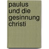 Paulus Und Die Gesinnung Christi door C. Strueder