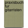 Praxisbuch fur gitarristen by F. Rich