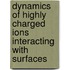 Dynamics of Highly Charged Ions interacting with surfaces