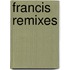 Francis Remixes