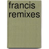 Francis Remixes by Lazy Late Kidz Remixes