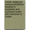 Metal-catalyzed carbocyclizations leading to azepines and azocines fused with benzene or indole by Pavel Donets