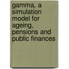 Gamma, A Simulation Model For Ageing, Pensions And Public Finances door D.A.G. Draper