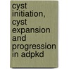 Cyst Initiation, Cyst Expansion And Progression In Adpkd by Hester Happe