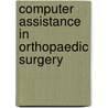 Computer assistance in orthopaedic surgery door R.J.E. Habets