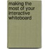 Making the most of your Interactive Whiteboard