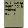 Re-shaping Learning: A critical Reader door J. Boys