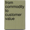 From commodity to customer value by W. Everwand
