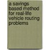 A savings based method for Real-life vehicle routing problems
