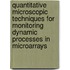 Quantitative microscopic techniques for monitoring dynamic processes in microarrays