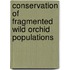 Conservation of fragmented wild orchid populations