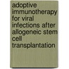 Adoptive immunotherapy for viral infections after allogeneic stem cell transplantation by M.L. Zandvliet