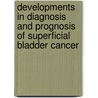 Developments in diagnosis and prognosis of superficial bladder cancer door P.M.J. Moonen