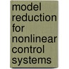 Model reduction for nonlinear control systems door Bart Besselink