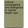 Cultural convergence and divergence in mental health care door J.W. Knipscheer