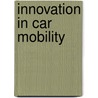 Innovation in Car Mobility door M.M. Dijk