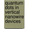 Quantum dots in vertical nanowire devices door M. van Weert