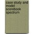 Case study and model scorebook spectrum