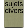 Sujets Divers by J. Fennis
