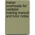 Trainer Overheads for Validator Training Manual and Tutor Notes