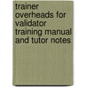 Trainer Overheads for Validator Training Manual and Tutor Notes door Efqm
