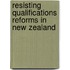 Resisting Qualifications Reforms in New Zealand