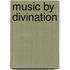 Music by divination